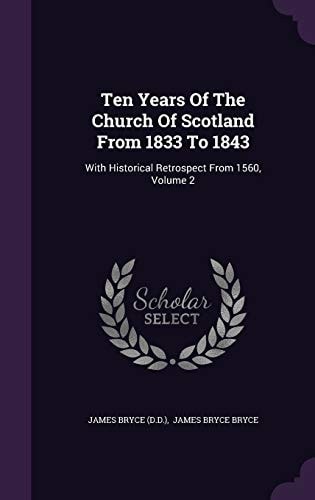 Ten Years Of The Church Of Scotland From 1833 To 1843 With Historical Retrospect From 1560, Volume 2
