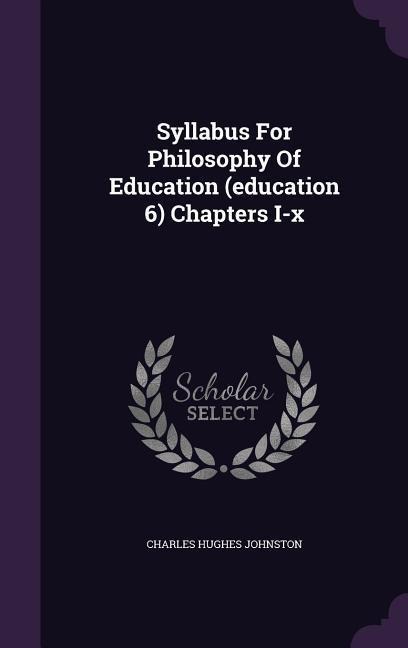 Syllabus For Philosophy Of Education (education 6) Chapters I-x