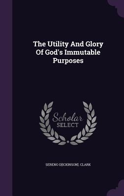 The Utility And Glory Of God's Immutable Purposes