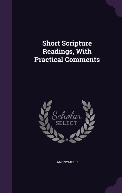 Short Scripture Readings, With Practical Comments