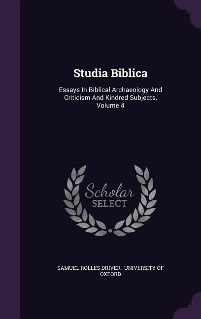 Studia Biblica: Essays In Biblical Archaeology And Criticism And Kindred Subjects, Volume 4