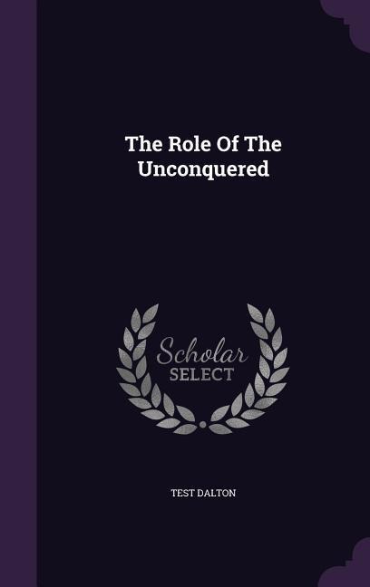 The Role Of The Unconquered