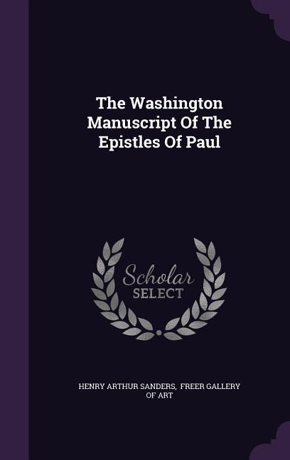 The Washington Manuscript Of The Epistles Of Paul