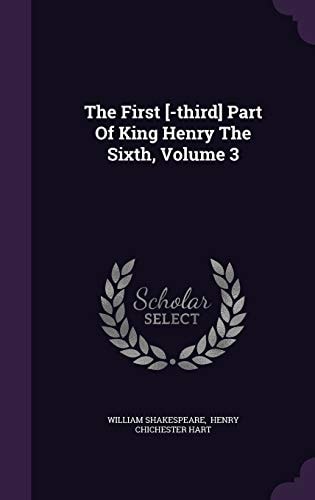 The First [-third] Part Of King Henry The Sixth, Volume 3