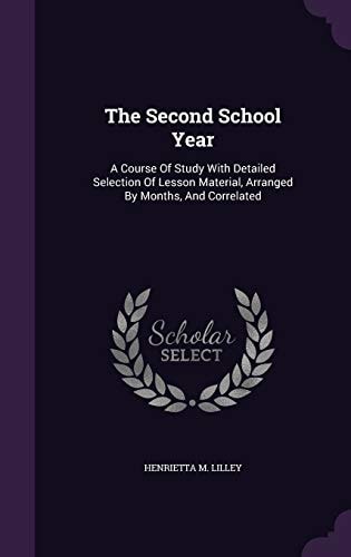 The Second School Year A Course Of Study With Detailed Selection Of Lesson Material, Arranged By Months, And Correlated