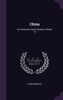 China: Its History, arts And Literature, Volume 10