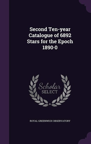 Second Ten-Year Catalogue of 6892 Stars for the Epoch 1890. 0