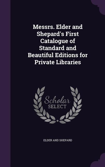 Messrs. Elder and Shepards First Catalogue of Standard and Beautiful Editions for Private Libraries