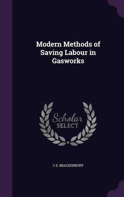 Modern Methods of Saving Labour in Gasworks