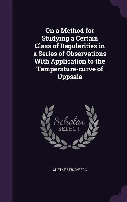 On a Method for Studying a Certain Class of Regularities in a Series of Observations With Application to the Temperature-curve of Uppsala
