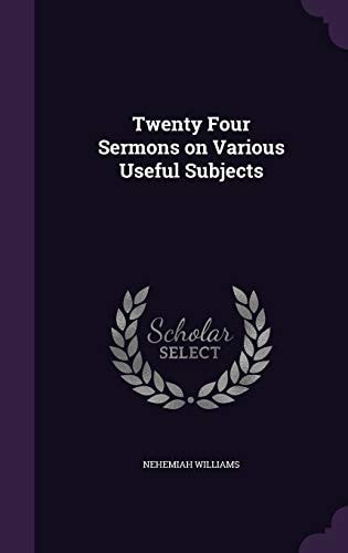 Twenty Four Sermons on Various Useful Subjects