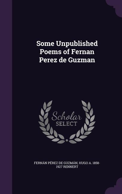 Some Unpublished Poems of Fernan Perez de Guzman