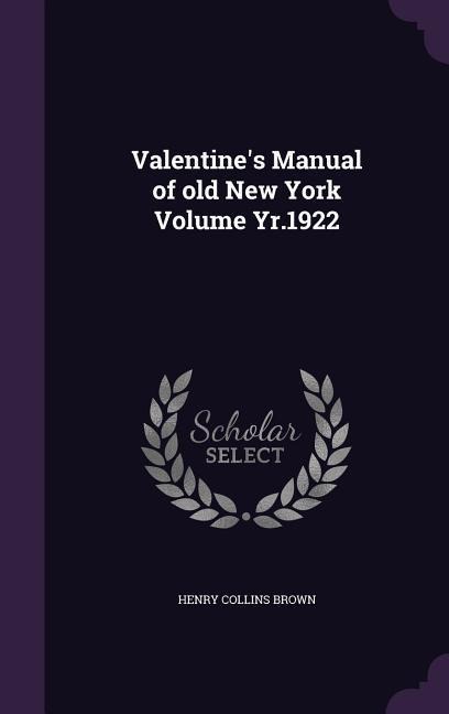 Valentines Manual of old New York Volume Yr.1922