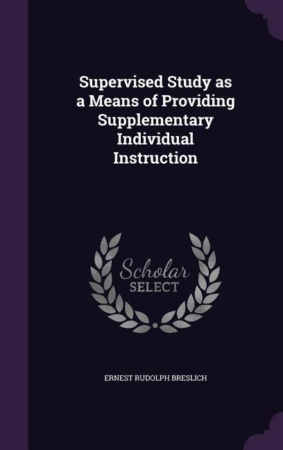 Supervised Study as a Means of Providing Supplementary Individual Instruction