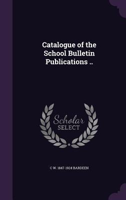 Catalogue of the School Bulletin Publications ..