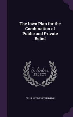 The Iowa Plan for the Combination of Public and Private Relief