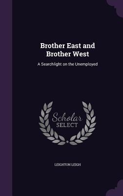 Brother East and Brother West: A Searchlight on the Unemployed
