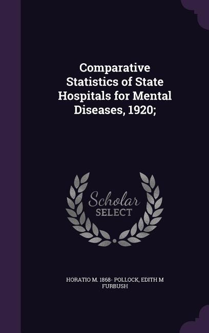 Comparative Statistics of State Hospitals for Mental Diseases, 1920;