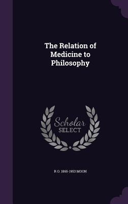 The Relation of Medicine to Philosophy