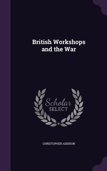 British Workshops and the War