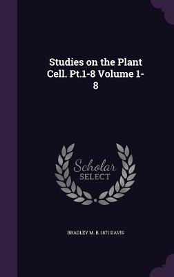 Studies on the Plant Cell. Pt.1-8 Volume 1-8