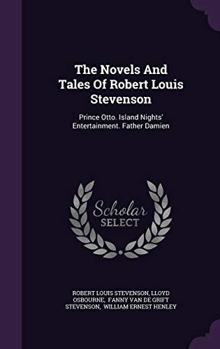 The Novels And Tales Of Robert Louis Stevenson Prince Otto. Island Nights' Entertainment. Father Damien