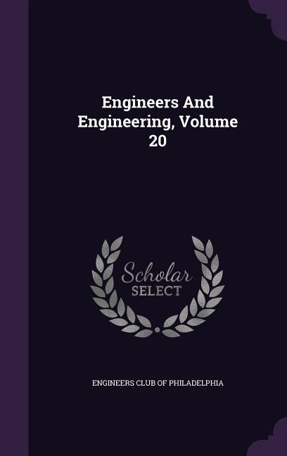 Engineers And Engineering, Volume 20
