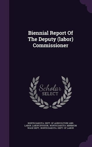 Biennial Report Of The Deputy (labor) Commissioner
