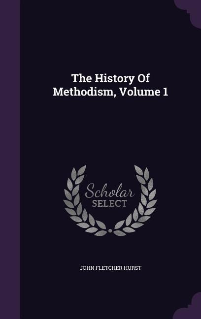 The History Of Methodism, Volume 1