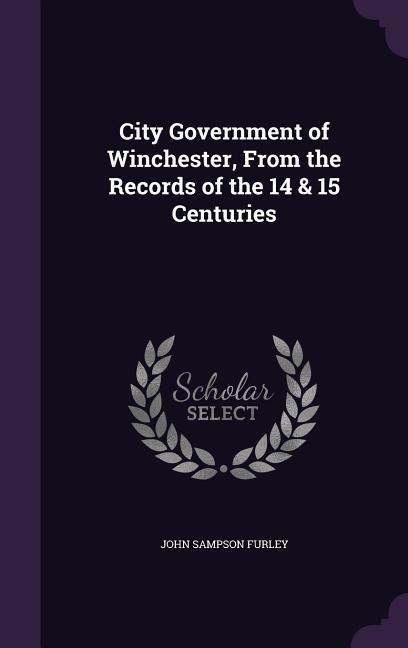 City Government of Winchester, From the Records of the 14 & 15 Centuries
