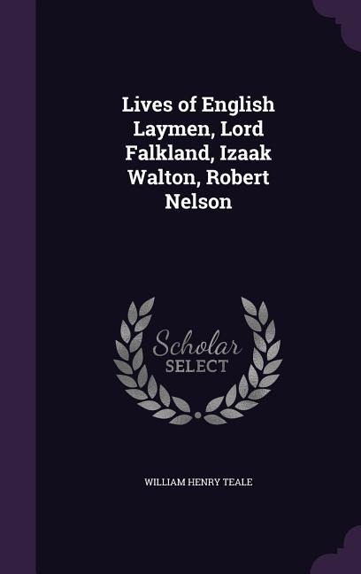 Lives of English Laymen, Lord Falkland, Izaak Walton, Robert Nelson