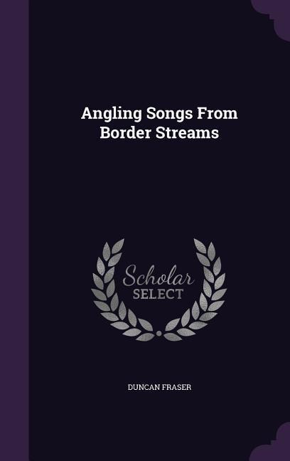 Angling Songs From Border Streams