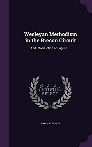 Wesleyan Methodism in the Brecon Circuit And Introduction of English ...