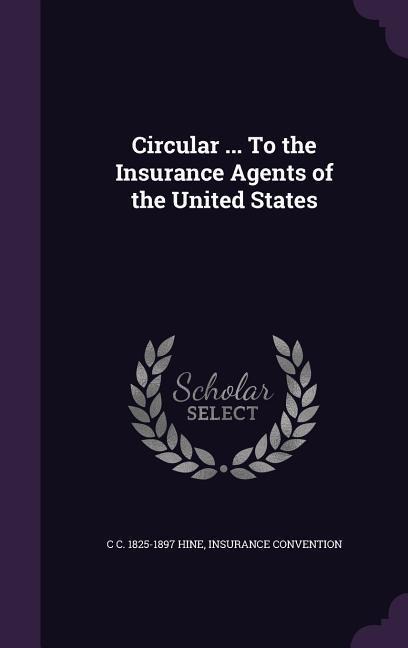 Circular ... To the Insurance Agents of the United States