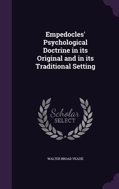 Empedocles Psychological Doctrine in its Original and in its Traditional Setting