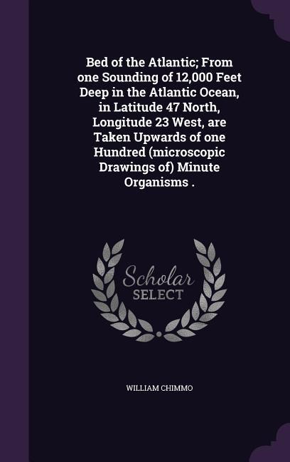 Bed of the Atlantic; From one Sounding of 12,000 Feet Deep in the Atlantic Ocean, in Latitude 47 North, Longitude 23 West, are Taken Upwards of one Hu