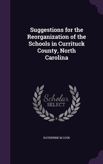 Suggestions for the Reorganization of the Schools in Currituck County, North Carolina