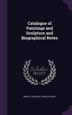 Catalogue of Paintings and Sculpture and Biographical Notes