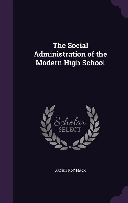 The Social Administration of the Modern High School