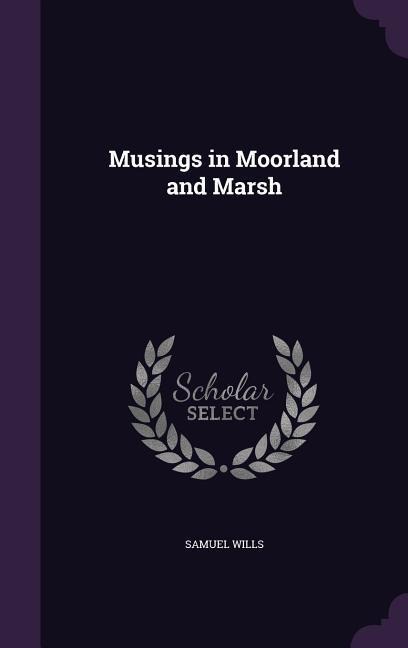 Musings in Moorland and Marsh