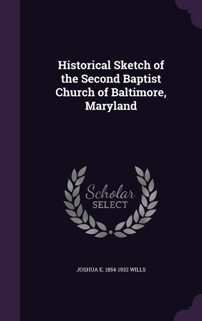 Historical Sketch of the Second Baptist Church of Baltimore, Maryland