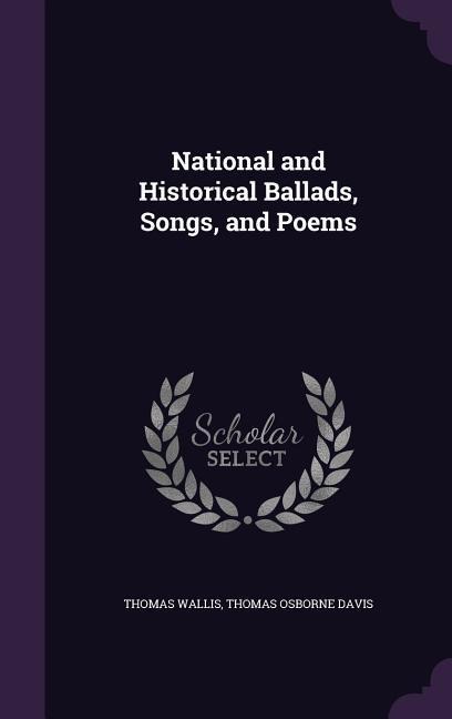 National and Historical Ballads, Songs, and Poems