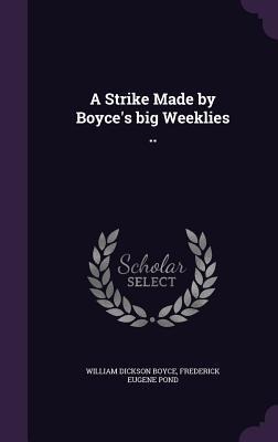 A Strike Made by Boyces big Weeklies ..