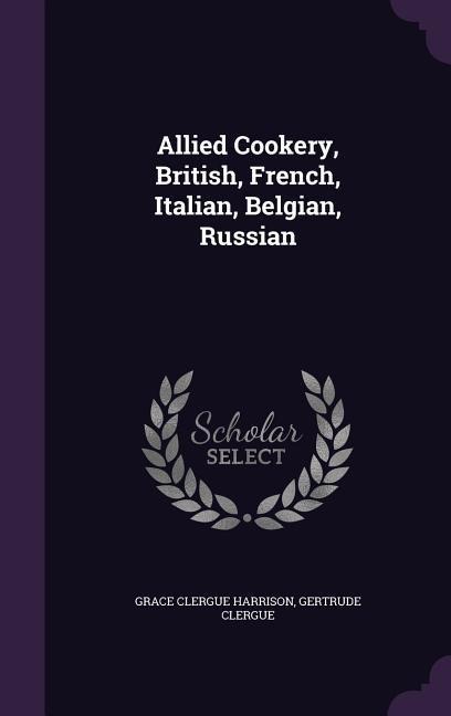 Allied Cookery, British, French, Italian, Belgian, Russian