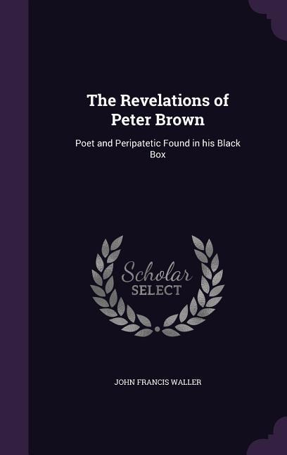 The Revelations of Peter Brown: Poet and Peripatetic Found in his Black Box