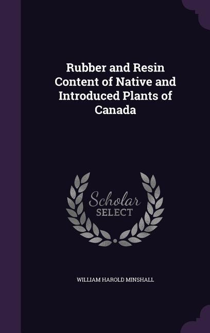 Rubber and Resin Content of Native and Introduced Plants of Canada