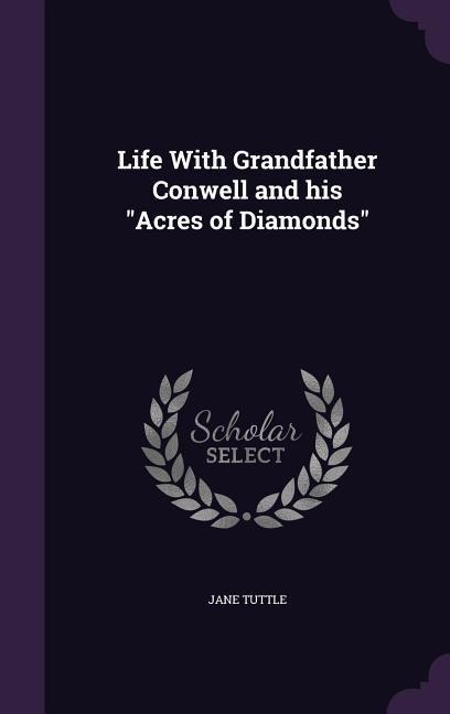 Life With Grandfather Conwell and his Acres of Diamonds