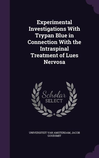 Experimental Investigations With Trypan Blue in Connection With the Intraspinal Treatment of Lues Nervosa