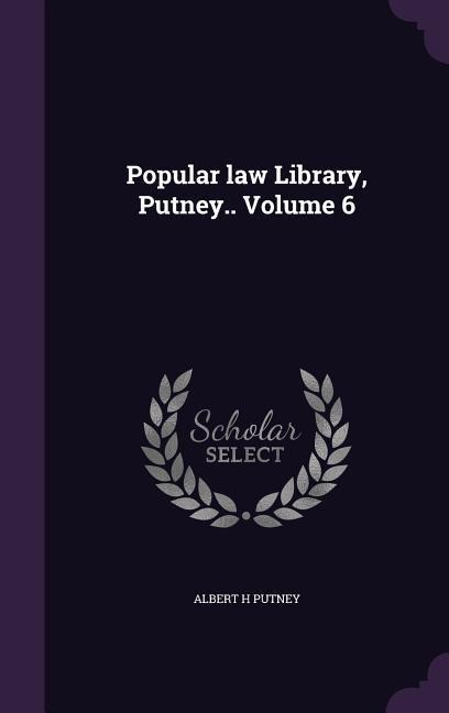 Popular law Library, Putney.. Volume 6