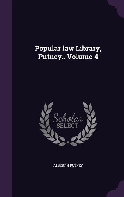 Popular law Library, Putney.. Volume 4